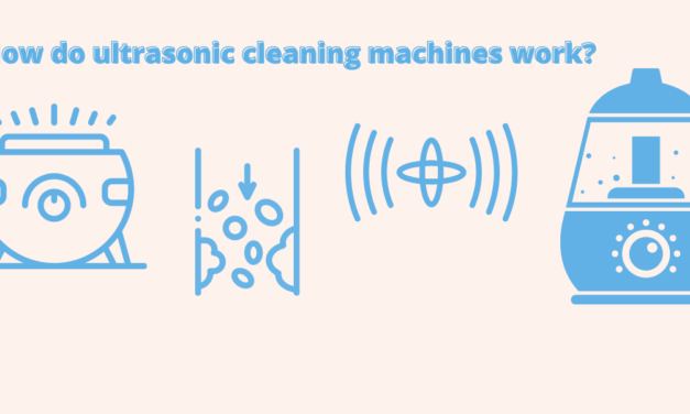 Ultrasonic Cleaning: The Best Way To Get Rid Of All That Grime